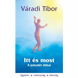 Itt és most - A jelenlét titkai