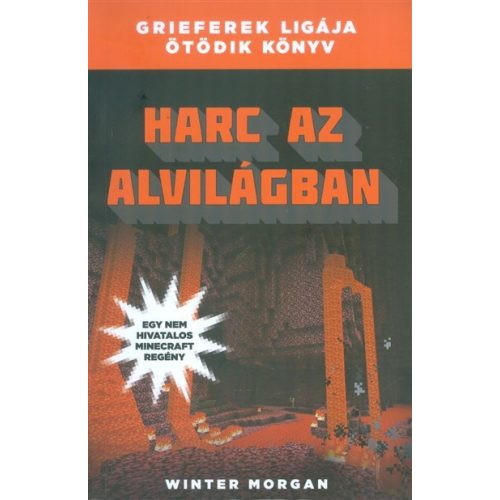 Harc az alvilágban /Grieferek ligája 5. (egy nem hivatalos Minecraft regény)