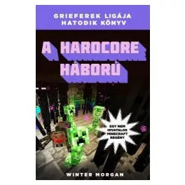   A hardcore háború /Grieferek ligája 6. (egy nem hivatalos Minecraft regény)