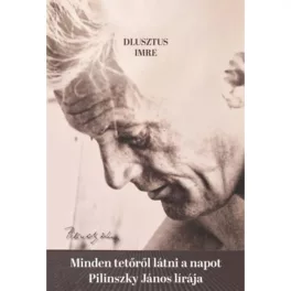 Minden tetőről látni a napot - Pilinszky János lírája
