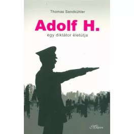 Adolf H. - Egy diktátor életútja