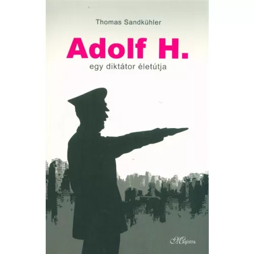 Adolf H. - Egy diktátor életútja