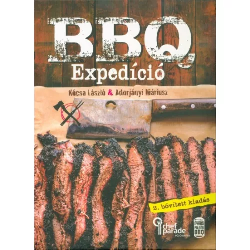 BBQ Expedíció - Felfedezőút a lassú tűzön-füstön sütés világában (2. kiadás)