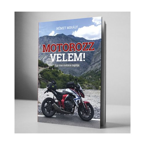 MOTOROZZ VELEM - Egy mai motoros naplója