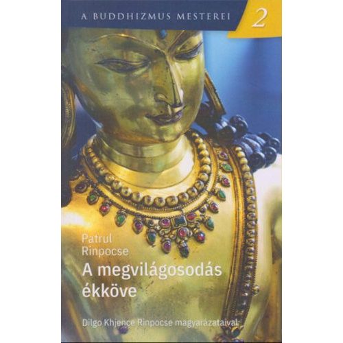 A megvilágosodás ékköve - A buddhizmus mesterei 2.