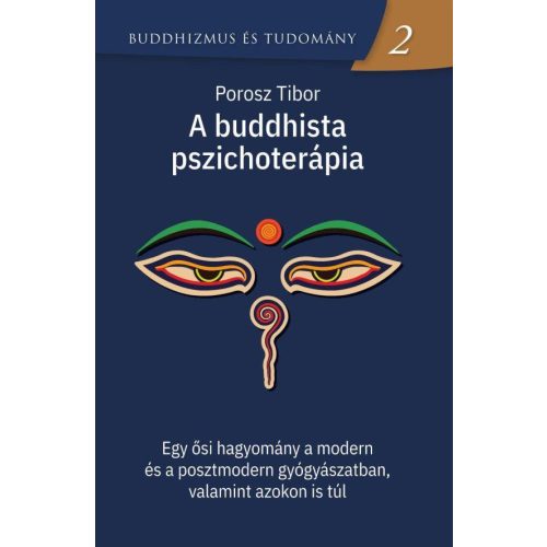 A buddhista pszichoterápia - Egy ősi hagyomány a modern és a posztmodern gyógyászatban, valamint azokon is túl