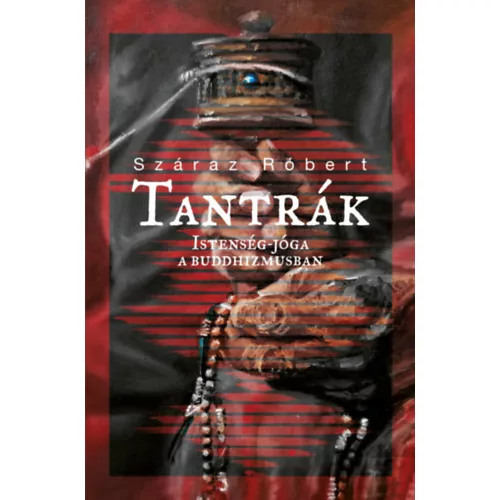 Tantrák - Istenség-jóga a buddhizmusban