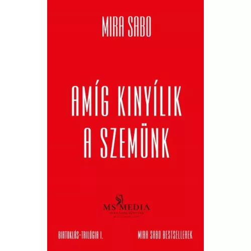 Amíg kinyílik a szemünk - Birtoklás-trilógia I. (új, bővített kiadás)