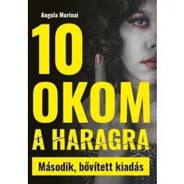   10 okom a haragra - Nőnek lenni egy macsó világban (2. kiadás)