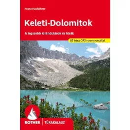   Keleti-Dolomitok - A legszebb kirándulások és túrák - Rother túrakalauz