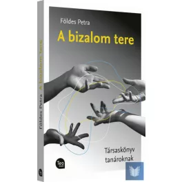 A bizalom tere - Társaskönyv tanároknak