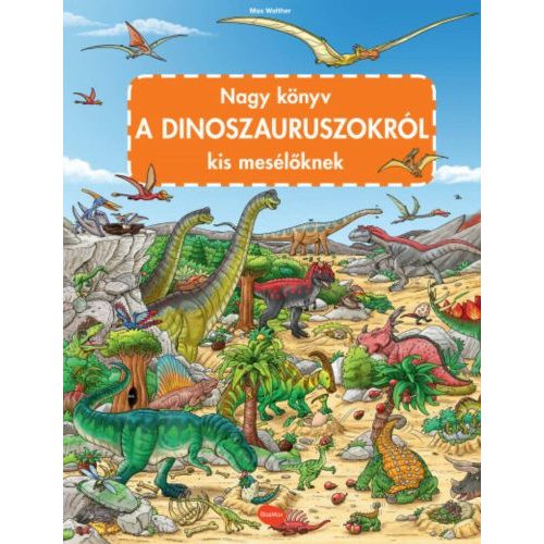 Nagy könyv a DINOSZAURUSZOKRÓL kis mesélőknek