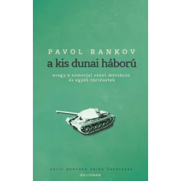  a kis dunai háború - avagy a somorjai szent mészáros és egyéb történetek