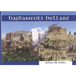 Hajdanvolt Hellasz /Jelen és múlt