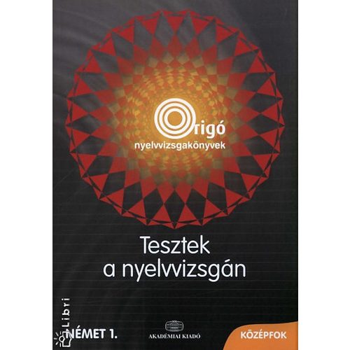 Tesztek a nyelvvizsgán - német 1. középfok /Origo