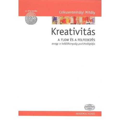 Kreativitás /A flow és a felfedezés avagy a találékonyság pszichológiája