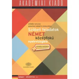  Szóbeli feladatok német középfokú nyelvvizsgára + Virtuális melléklet /Német középfok B2