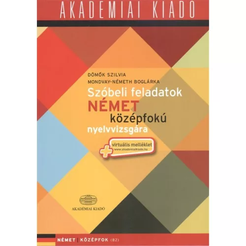 Szóbeli feladatok német középfokú nyelvvizsgára + Virtuális melléklet /Német középfok B2