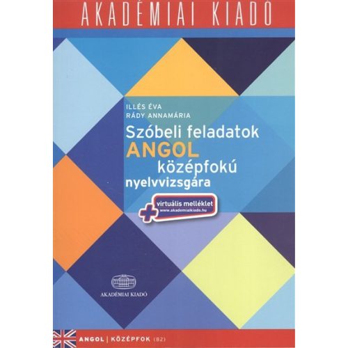 Szóbeli feladatok angol középfokú nyelvvizsgára /Angol középfok B2 + virtuális melléklet