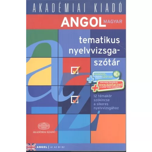 Angol tematikus nyelvvizsgaszótár /12 témakör szókincse a sikeres nyelvvizsgához (A1 A2 B1 B2)