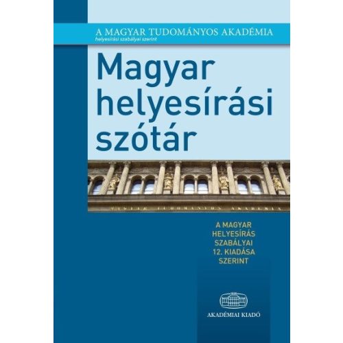 Magyar helyesírási szótár /A magyar helyesírás szabályai 12. kiadása szerint