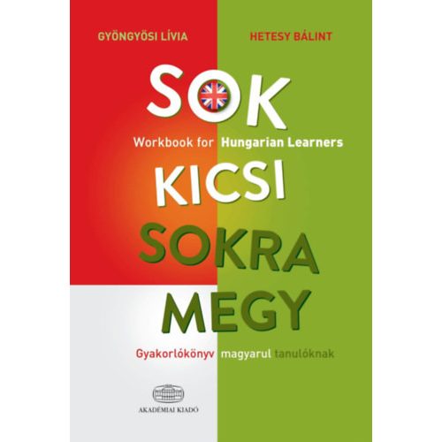 Sok kicsi sokra megy (angol) - Gyakorlókönyv magyarul tanulóknak - Workbook for Hungarian Learners