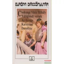   *CSOKONAI VITÉZ MIHÁLY - VÁLOGATOTT VERSEK /AZ ÖZVEGY KARNYÓNÉ, DOROTTYA