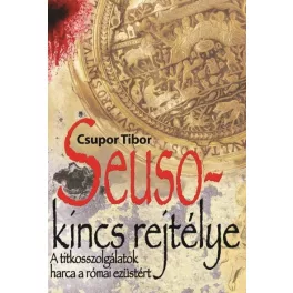   SEUSO-KINCS REJTÉLYE /A TITKOSSZOLGÁLATOK HARCA A RÓMAI EZÜSTÉRT