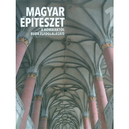 Magyar építészet 1. /A rómaiaktól Buda elfoglalásáig