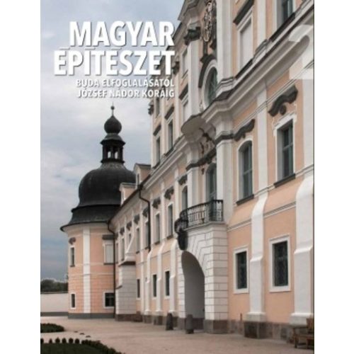 Magyar építészet 2. /Buda elfoglalásától József Nádor koráig