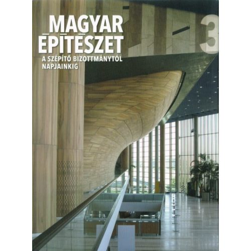 Magyar építészet 3. /A szépítő bizottmánytól napjainkig