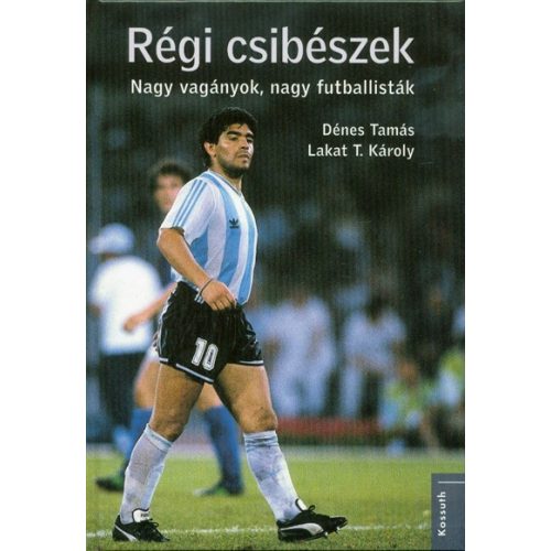 Régi csibészek - Nagy vagányok, nagy futballisták