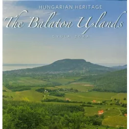   The Balaton Uplands - A Balaton-felvidék (angol) /Hungarien Heritage