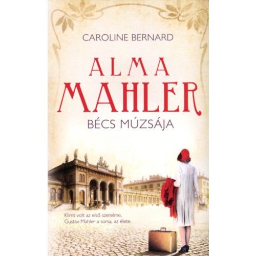 Alma Mahler - Bécs múzsája