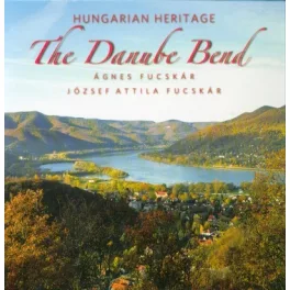   Hungarian Heritage - The Danube Bend /Magyar örökség - A Dunakanyar (angol)