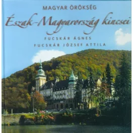 Magyar örökség - Észak-Magyarország kincsei