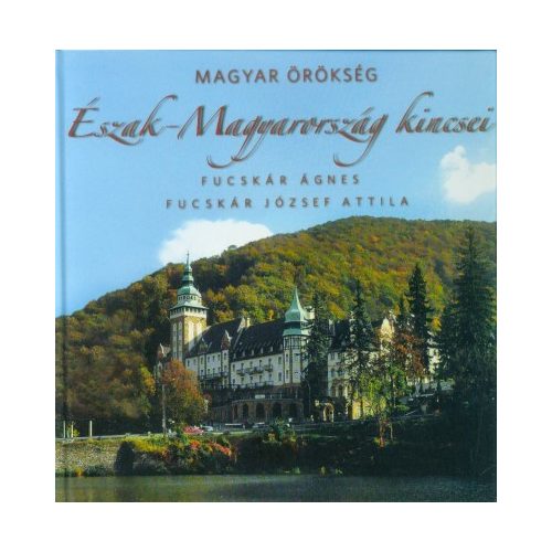 Magyar örökség - Észak-Magyarország kincsei