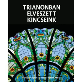 Trianonban elveszett kincseink