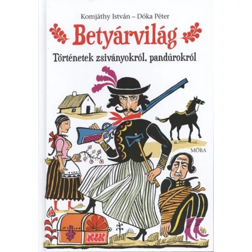 Betyárvilág /Történetek zsiványokról, pandúrokról