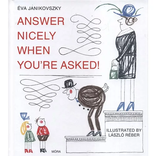 Answer nicely when you're asked! - Felelj szépen, ha kérdeznek! /Angol