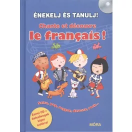   Énekelj és tanulj! - Chante et décourve le francais! /Zenei cd + dalszövegek képes szótárral