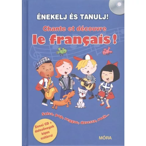 Énekelj és tanulj! - Chante et décourve le francais! /Zenei cd + dalszövegek képes szótárral