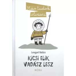 Kicsi Elik vadász lesz /Már tudok olvasni 17.
