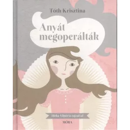 Anyát megoperálták