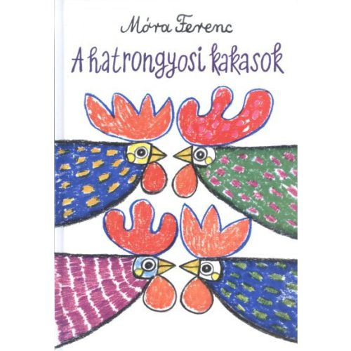 A hatrongyosi kakasok (7. kiadás)