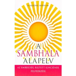   A Sambhala alapelv - Az emberiség rejtett kincsének felfedezése
