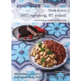   100% egészség, 0% cukor! - Cukormentes és rostban gazdag ételek