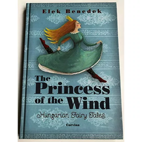 The Princess of the Wind (Szélike királykisasszony) /Hungarian fairy Tales (magyar népmesék)