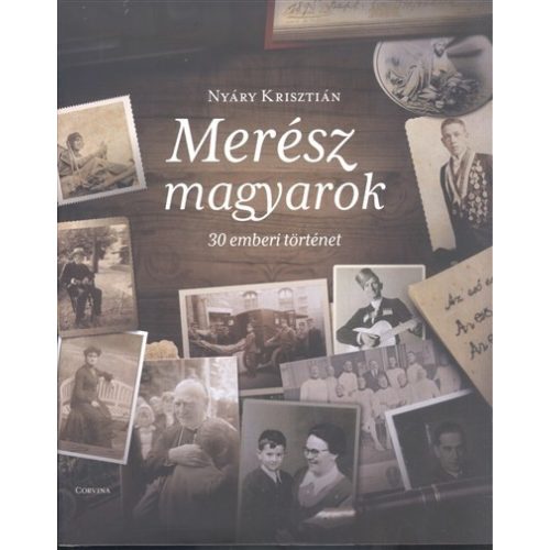 Merész magyarok - 30 emberi történet