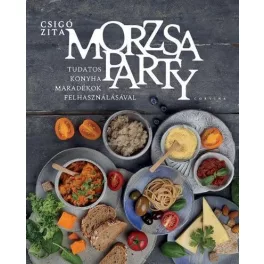   Morzsaparty - Tudatos konyha - maradékok felhasználásával
